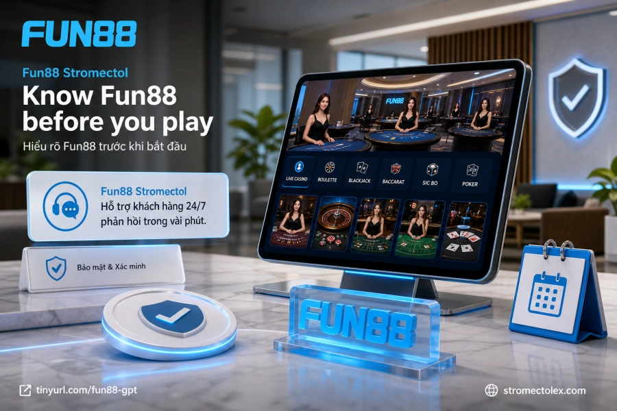 Tổng quan Fun88 Stromectol giấy phép PAGCOR bảo mật SSL nền tảng cá cược