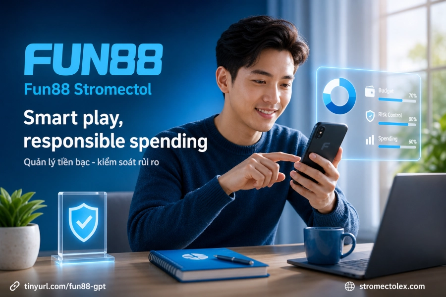 trách nhiệm tài chính người chơi Fun88 cá cược có trách nhiệm